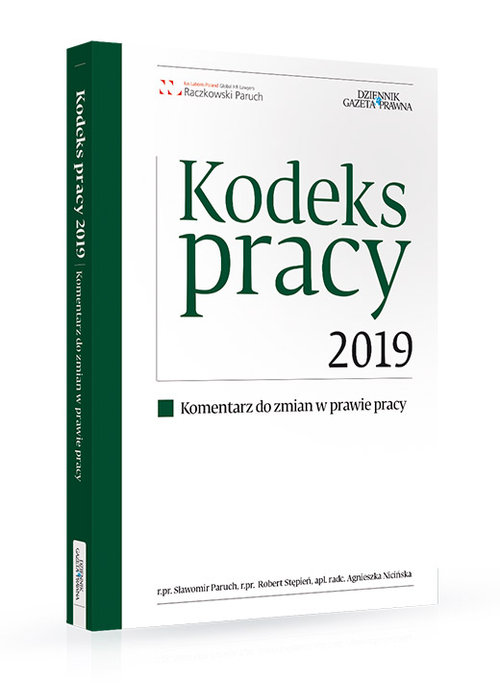 Kodeks pracy 2019 Komentarz do zmian w prawie pracy