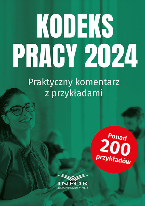 Kodeks Pracy 2024 Praktyczny komentarz z przykładami