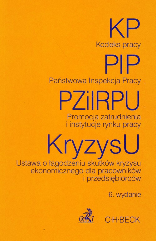 Kodeks Pracy Państwowa Inspekcja Pracy Promocja zatrudnienia i instytucje rynku pracy Ustawa o łagodzeniu skutków kryzysu ekonomicznego dla pracowników i przedsiębiorców