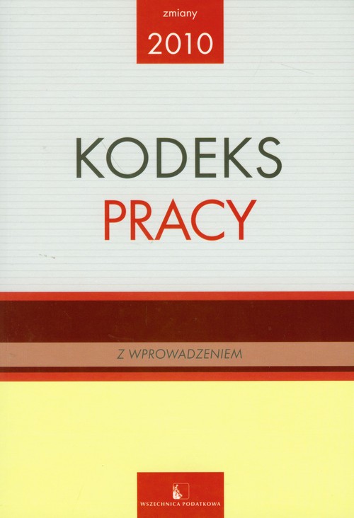 Kodeks pracy z wprowadzeniem. Zmiany 2010
