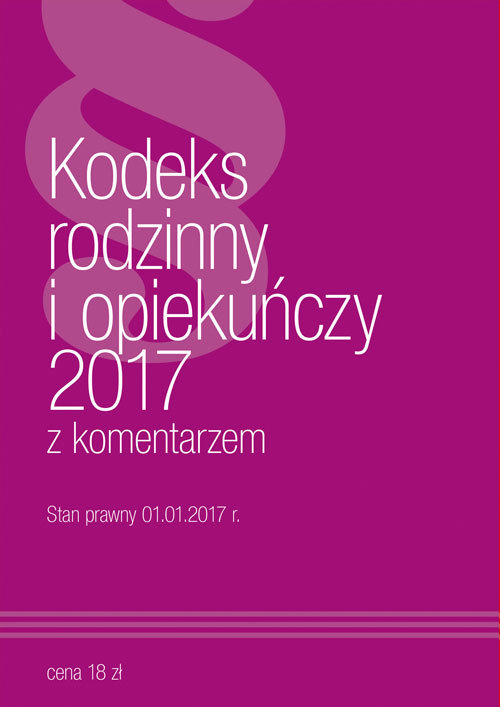Kodeks Rodzinny i Opiekuńczy z komentarzem 2017