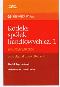 Kodeks Spółek Handlowych część 1 z komentarzem oraz aktami szczegółowymi