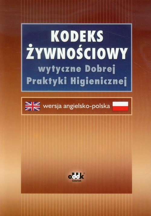 Kodeks żywnościowy. Wytyczne dobrej praktyki higienicznej Angielsko - Polski