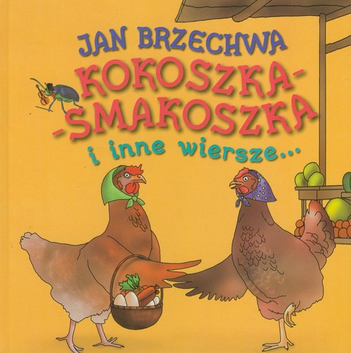 Kokoszka-Smakoszka i inne wiersze