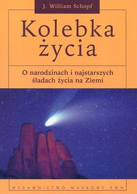 Kolebka życia O narodzinach i najstarszych śladach życia na Ziemi