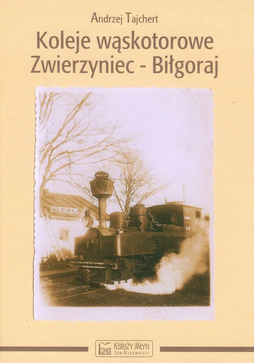 Koleje wąskotorowe. Zwierzyniec-Biłgoraj