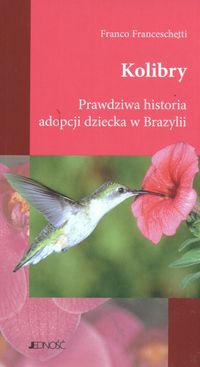 Kolibry Prawdziwa historia adopcji dziecka w Brazylii