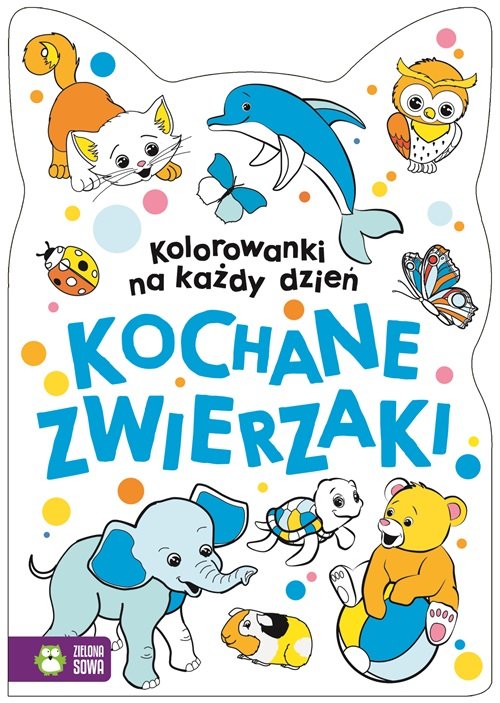 Kolorowanki na każdy dzień. Kochane zwierzaki