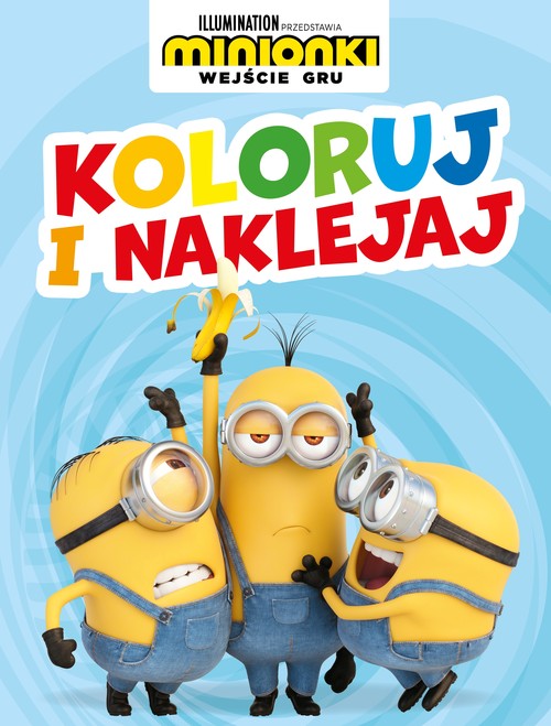 Koloruj i naklejaj! Minionki. Wejście Gru