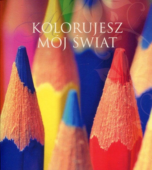 Kolorujesz mój świat