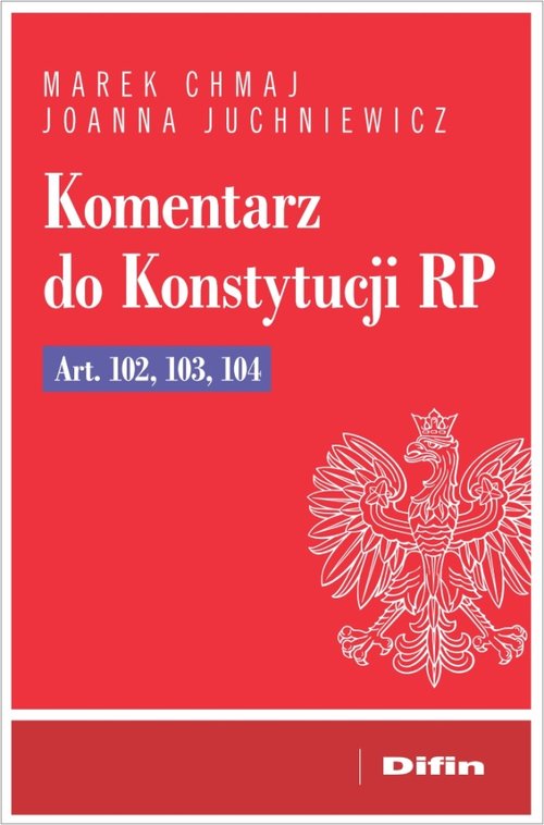 Komentarz do Konstytucji RP Art. 102, 103, 104