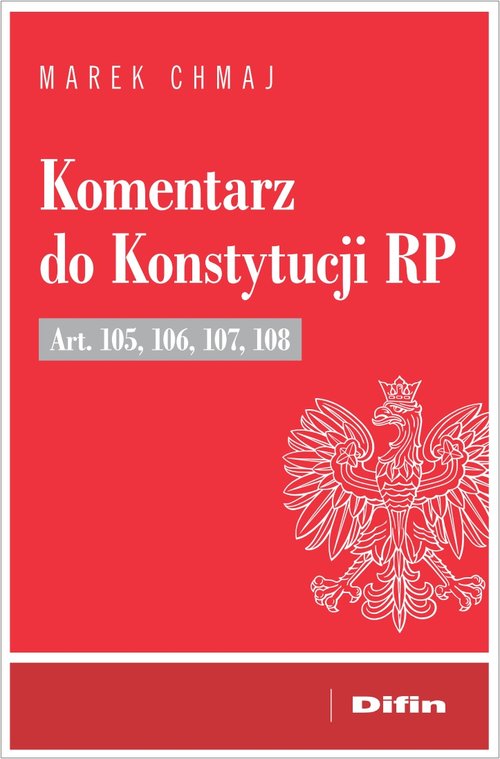 Komentarz do Konstytucji RP Art. 105, 106, 107, 108