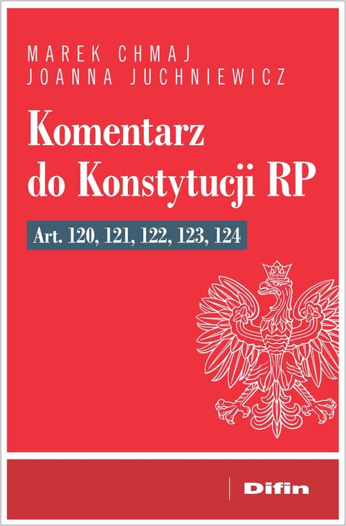 Komentarz do Konstytucji RP art. 120, 121, 122, 123, 124
