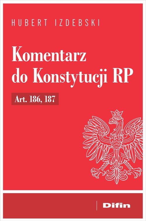 Komentarz do Konstytucji RP Art. 186, 187