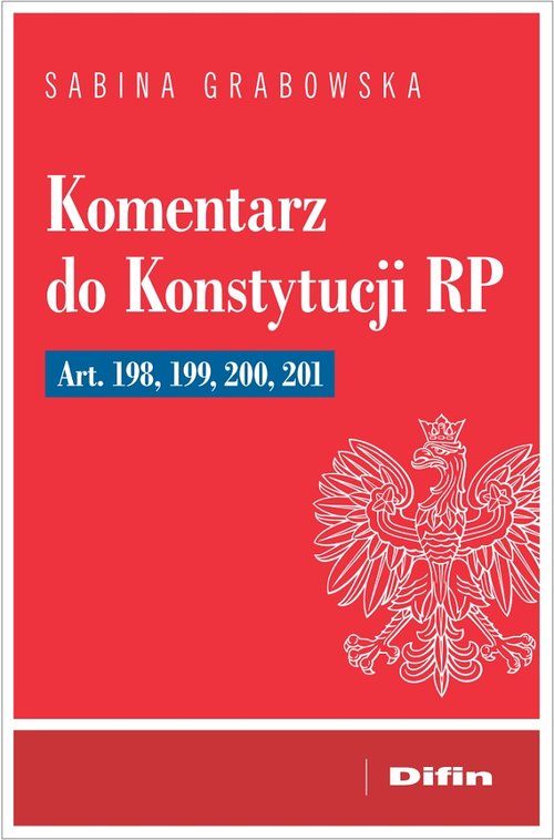 Komentarz do Konstytucji RP art. 198, 199, 200, 201