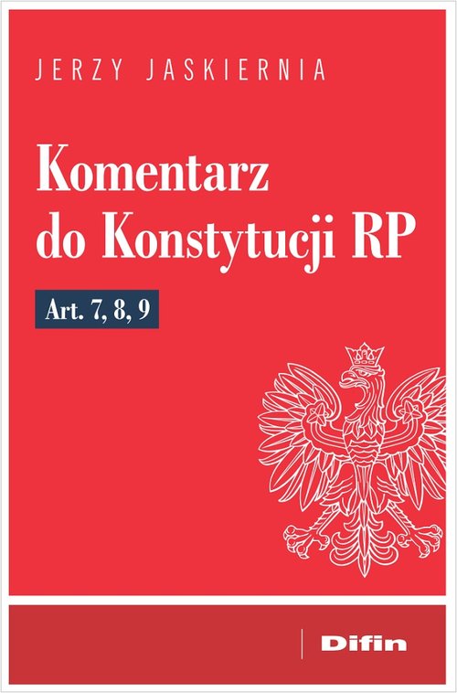 Komentarz do Konstytucji RP Art. 7, 8, 9