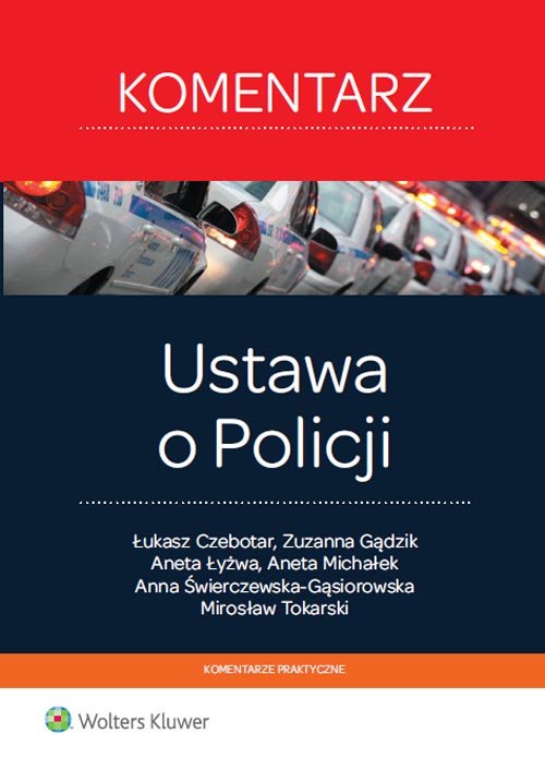 Komentarze praktyczne. Ustawa o Policji. Komentarz