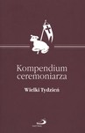 Kompendium ceremoniarza. Wielki Tydzień