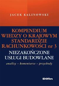 Kompendium wiedzy o Krajowym Standardzie Rachunkowości 3 Niezakończone usługi budowlane