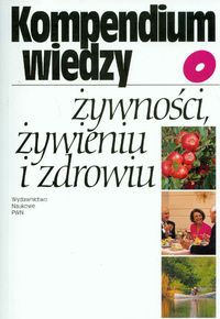 Kompendium wiedzy o żywności, żywieniu i zdrowiu
