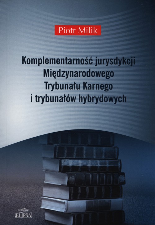 Komplementarność jurysdykcji międzynarodowego trybynału karnego i trybunałów hyb