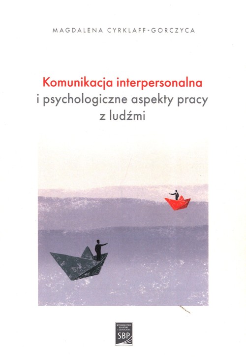 Komunikacja interpersonalna i psychologiczne aspekty pracy z ludźmi