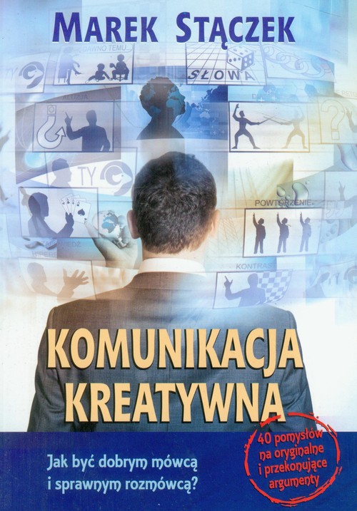 Komunikacja kreatywna. Jak być dobrym mówcą i sprawnym rozmówcą?