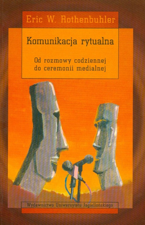 Komunikacja rytualna. Od rozmowy codziennej do ceremonii medialnej