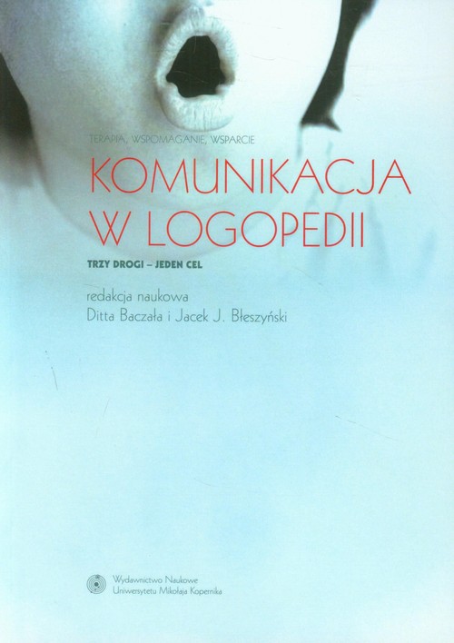 Komunikacja w logopedii Terapia, wspomaganie, wsparcie