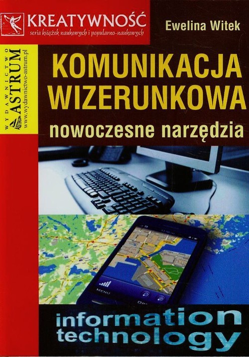 Kreatywność. Komunikacja wizerunkowa - nowoczesne narzędzia