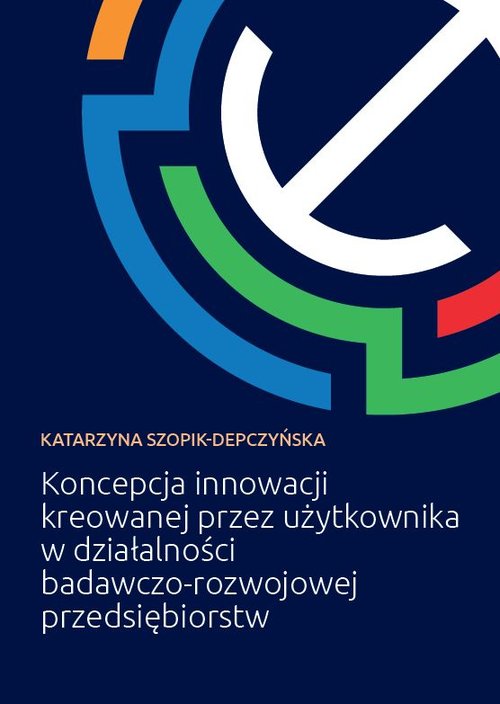 Koncepcja innowacji kreowanej przez użytkownika w działalności badawczo-rozwojowej przedsiębiorstw