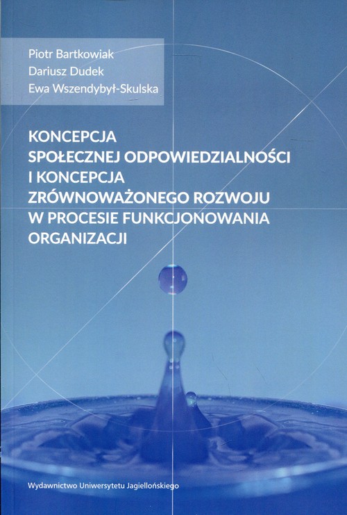 Koncepcja społecznej odpowiedzialności i koncepcja zrównoważonego rozwoju w procesie funkcjonowania