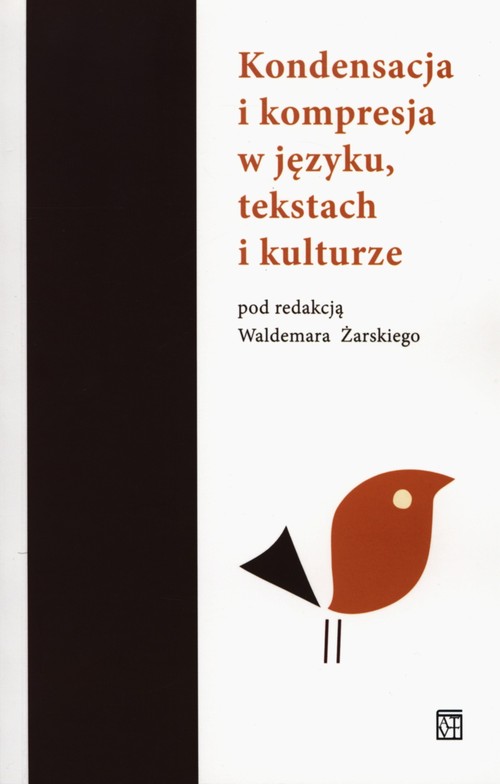 Kondensacja i kompresja w języku, tekstach i kulturze