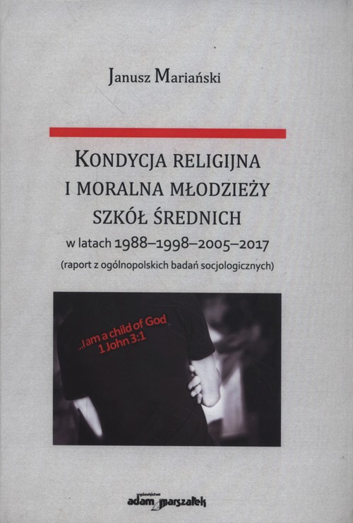Kondycja religijna i moralna młodzieży szkół średnich w latach 1988-1998-2005-2017