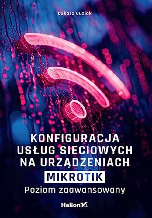 Konfiguracja usług sieciowych na urządzeniach MikroTik Poziom zaawansowany