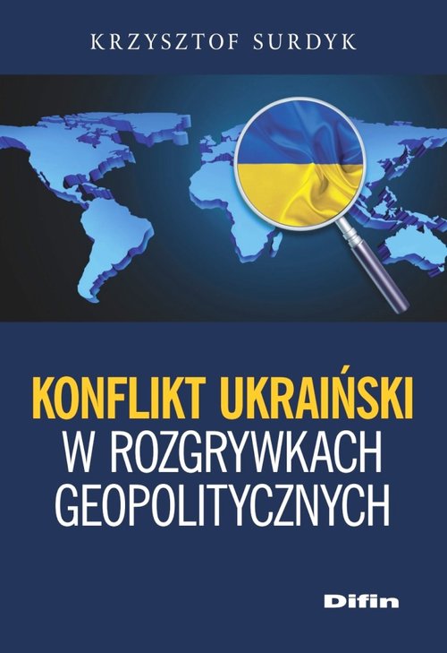 Konflikt ukraiński w rozgrywkach geopolitycznych