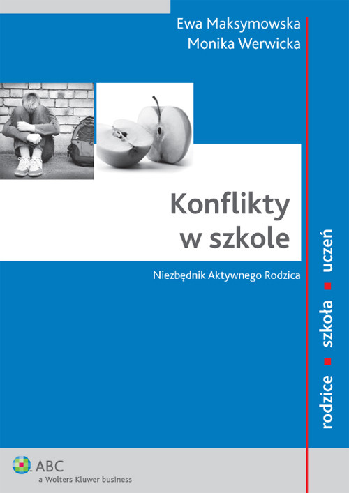 Konflikty w szkole. Niezbędnik Aktywnego Rodzica