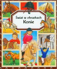 Konie. Świat w obrazkach