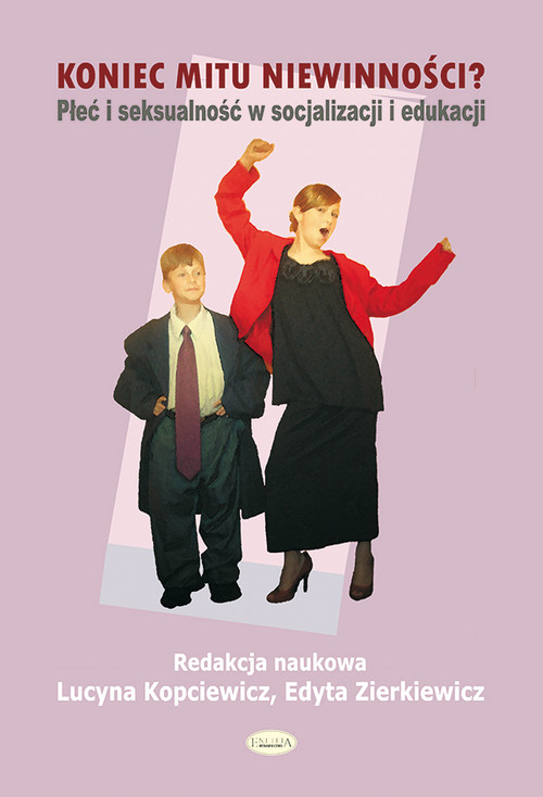 Koniec mitu niewinności? Płeć i seksualność w socjalizacji i edukacji