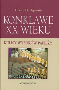 Konklawe XX wieku. Kulisy wyborów papieży