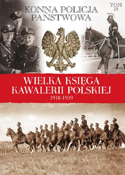 Wielka Księga Kawalerii Polskiej 1918-1939. Tom 59. Konna Policja Państwowa