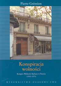 Konspiracja wolności Kongres Wolności Kultury w Paryżu 1950-1975