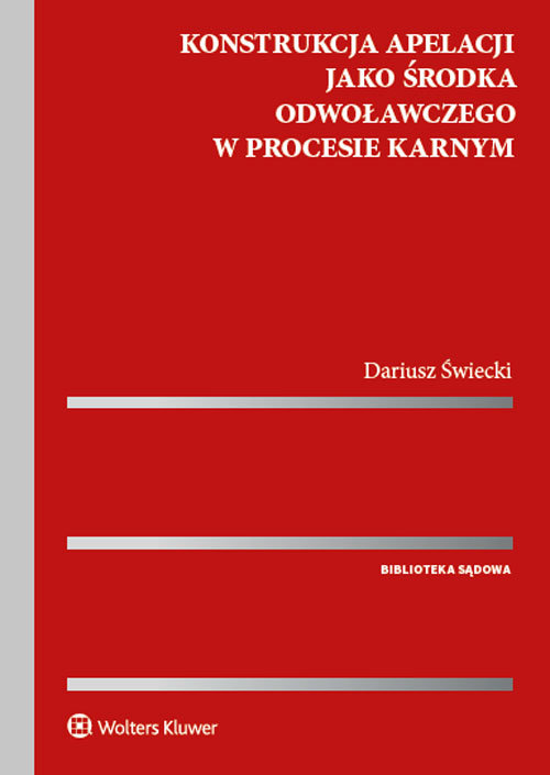 Konstrukcja apelacji jako środka odwoławczego w procesie karnym