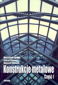 Konstrukcje metalowe Część 1 Podstawy projektowania