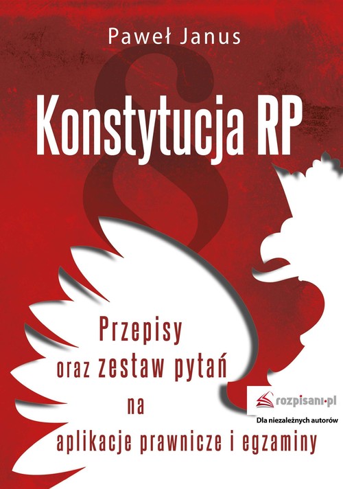 Konstytucja RP Przepisy oraz zestaw pytań na aplikacje prawnicze i egzaminy