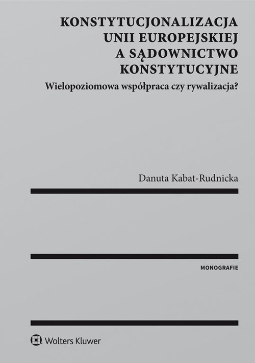 Konstytucjonalizacja Unii Europejskiej a sądownictwo konstytucyjne