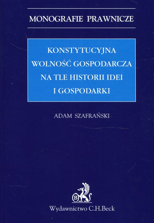 Konstytucyjna wolność gospodarcza na tle historii idei i gospodarki