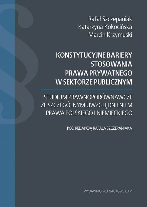 Konstytucyjne bariery stosowania prawa prywatnego w sektorze publicznym.