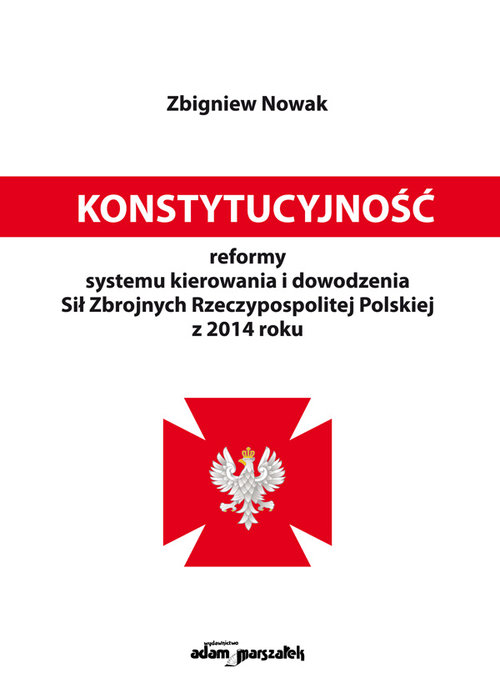 Konstytucyjność reformy systemu kierowania i dowodzenia Sił Zbrojnych Rzeczypospolitej Polskiej z 20