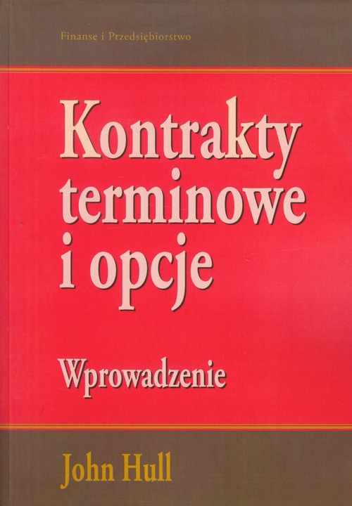 Kontrakty terminowe i opcje. Wprowadzenie
